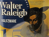 WALTER RALEIGH - 